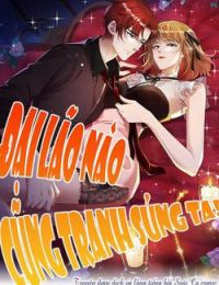 Đại Lão Nào Cũng Tranh Sủng Ta