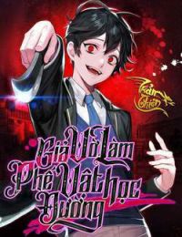 Giả Vờ Làm Kẻ Vô Dụng Ở Học Đường