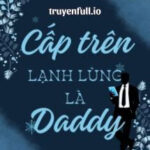 Cấp Trên Lạnh Lùng Là Daddy – Chước Đường