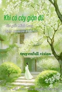Khi Cỏ Cây Giận Dữ – Minh Lung