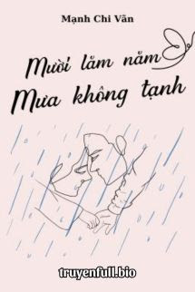 Mười Lăm Năm Mưa Không Tạnh – Mạnh Chi Vãn