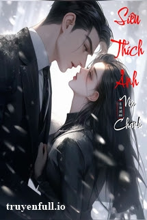 Siêu Thích Anh – Nặc Mễ Thực Ấu