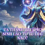 Ta Thành Trường Sinh Lão Tổ Từ Lúc Nào?
