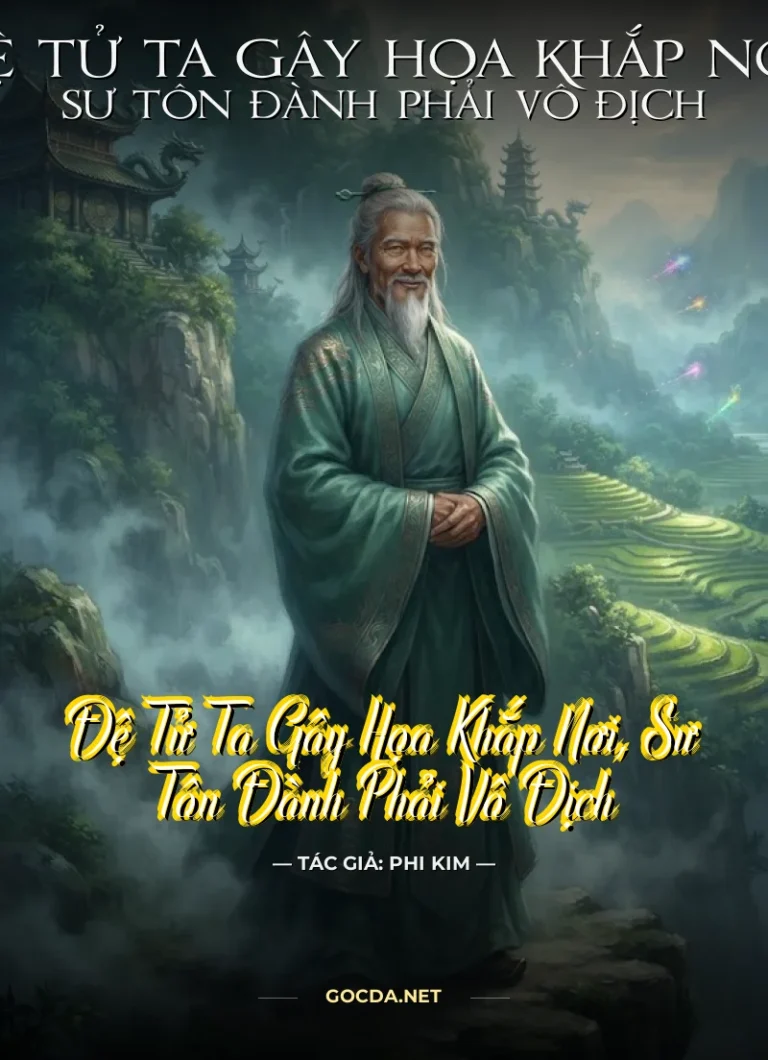 Đệ Tử Ta Gây Họa Khắp Nơi, Sư Tôn Đành Phải Vô Địch
